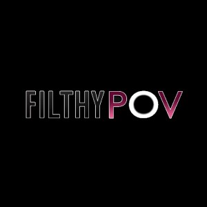 Filthy POV