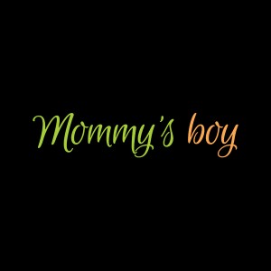 Mommy's Boy